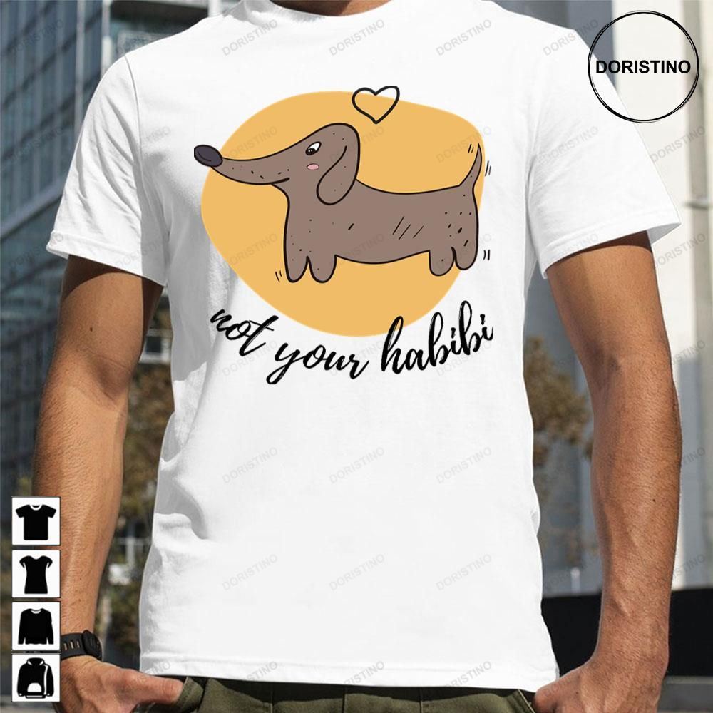 Cute Dog Not Your Habibi Awesome Shirts
